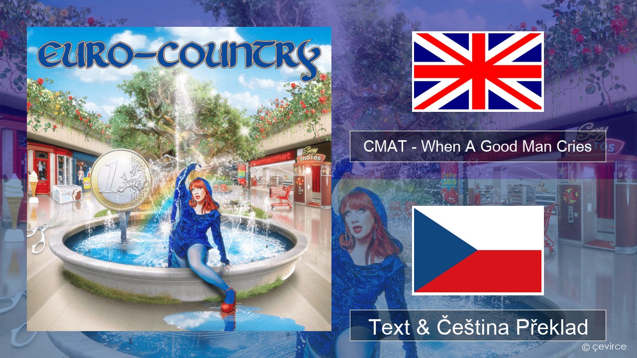 CMAT – When A Good Man Cries Anglický Text & Čeština Překlad