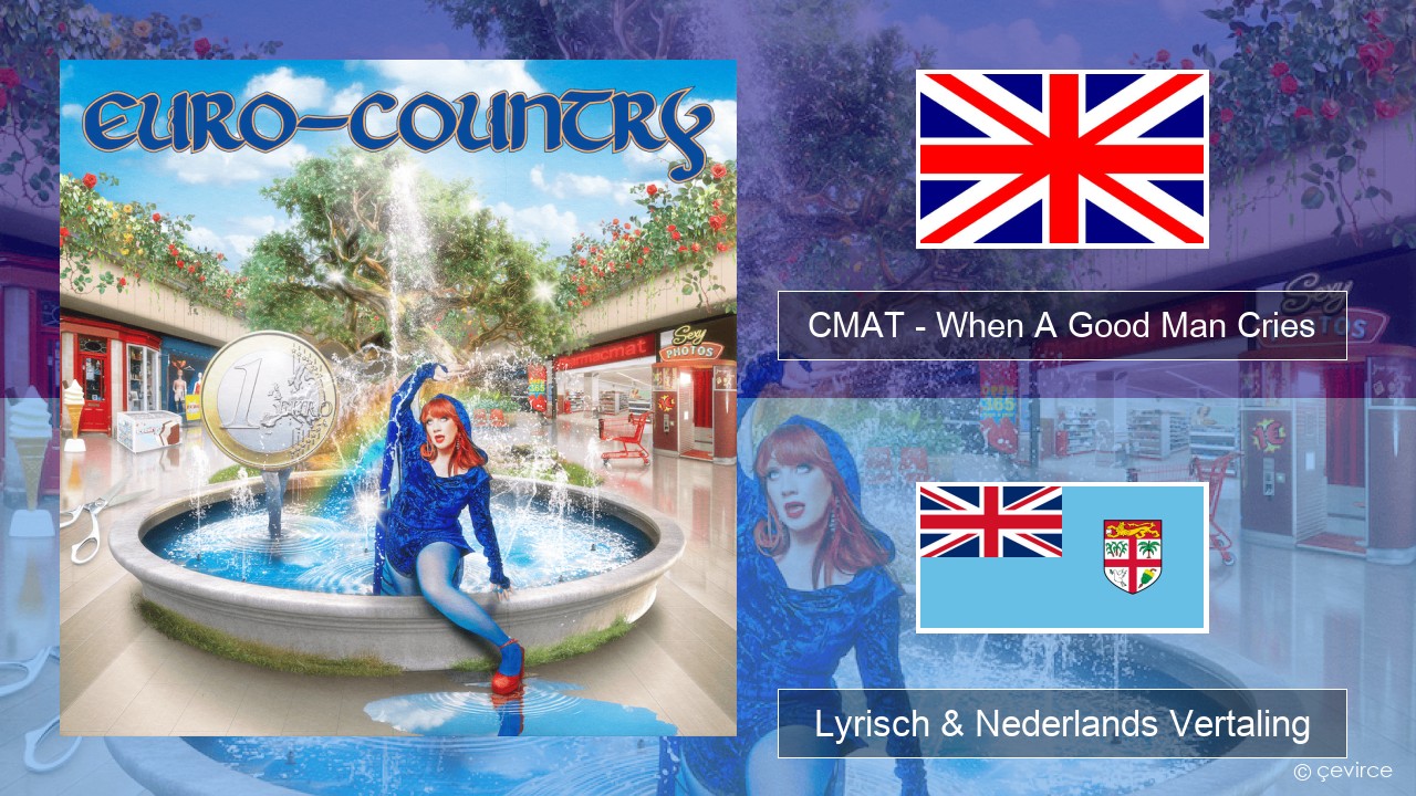 CMAT – When A Good Man Cries Engels Lyrisch & Nederlands Vertaling