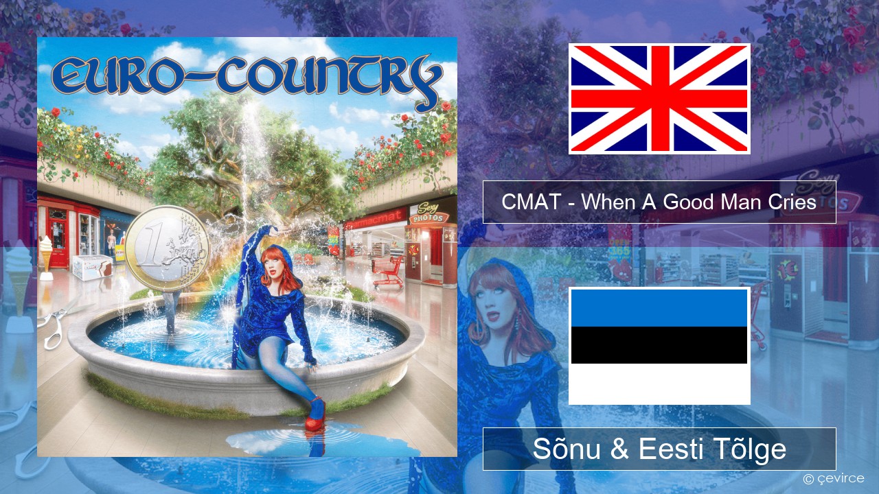 CMAT – When A Good Man Cries Inglise Sõnu & Eesti Tõlge