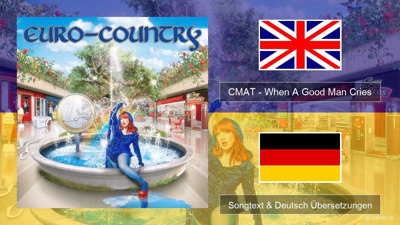 CMAT – When A Good Man Cries Englisch Songtext & Deutsch Übersetzungen