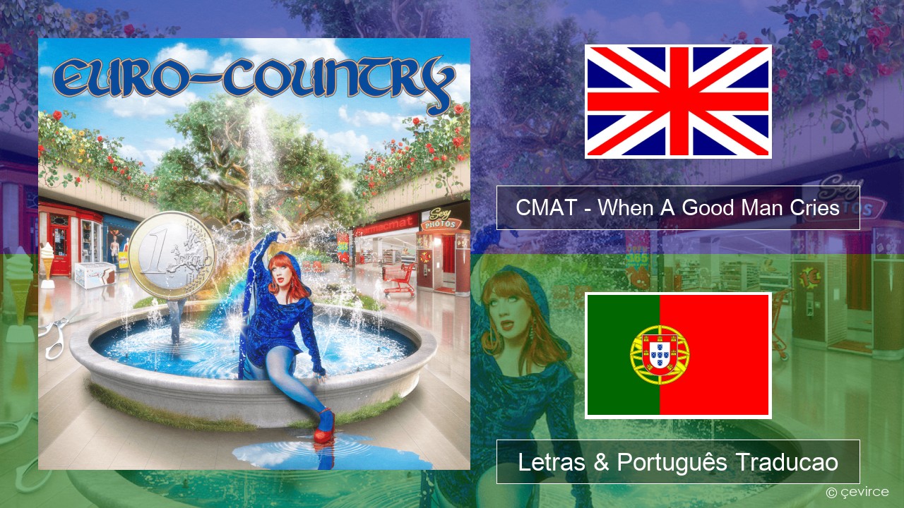 CMAT – When A Good Man Cries Inglês Letras & Português Traducao