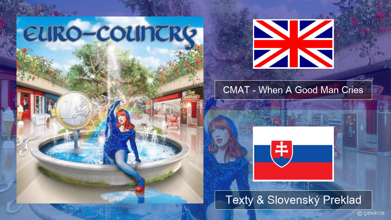 CMAT – When A Good Man Cries Anglický Texty & Slovenský Preklad