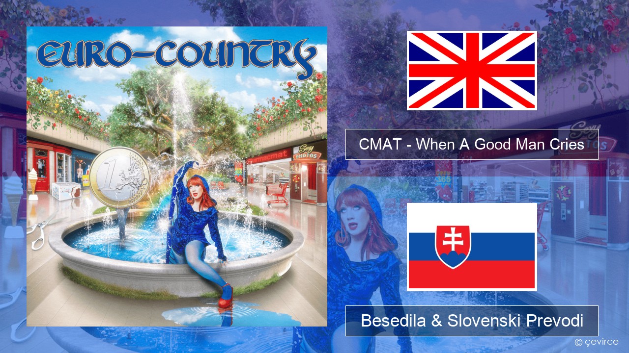 CMAT – When A Good Man Cries Slovenščina Besedila & Slovenski Prevodi