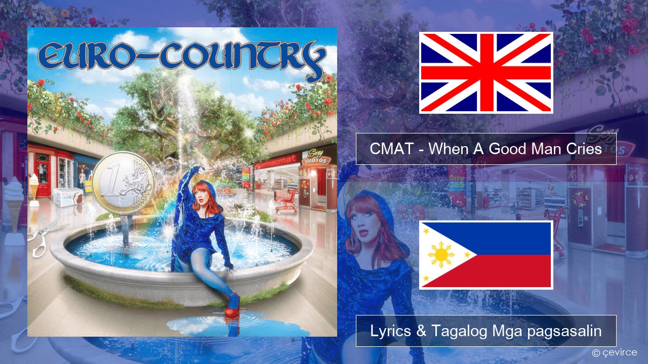 CMAT – When A Good Man Cries Ingles Lyrics & Tagalog Mga pagsasalin