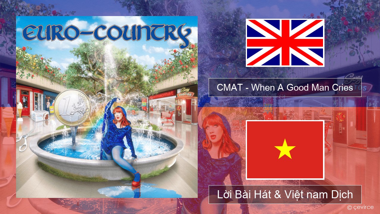 CMAT – When A Good Man Cries Tiếng anh Lời Bài Hát & Việt nam Dịch