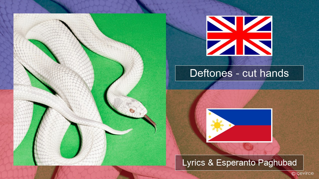 Deftones – cut hands English Lyrics & Esperanto Paghubad