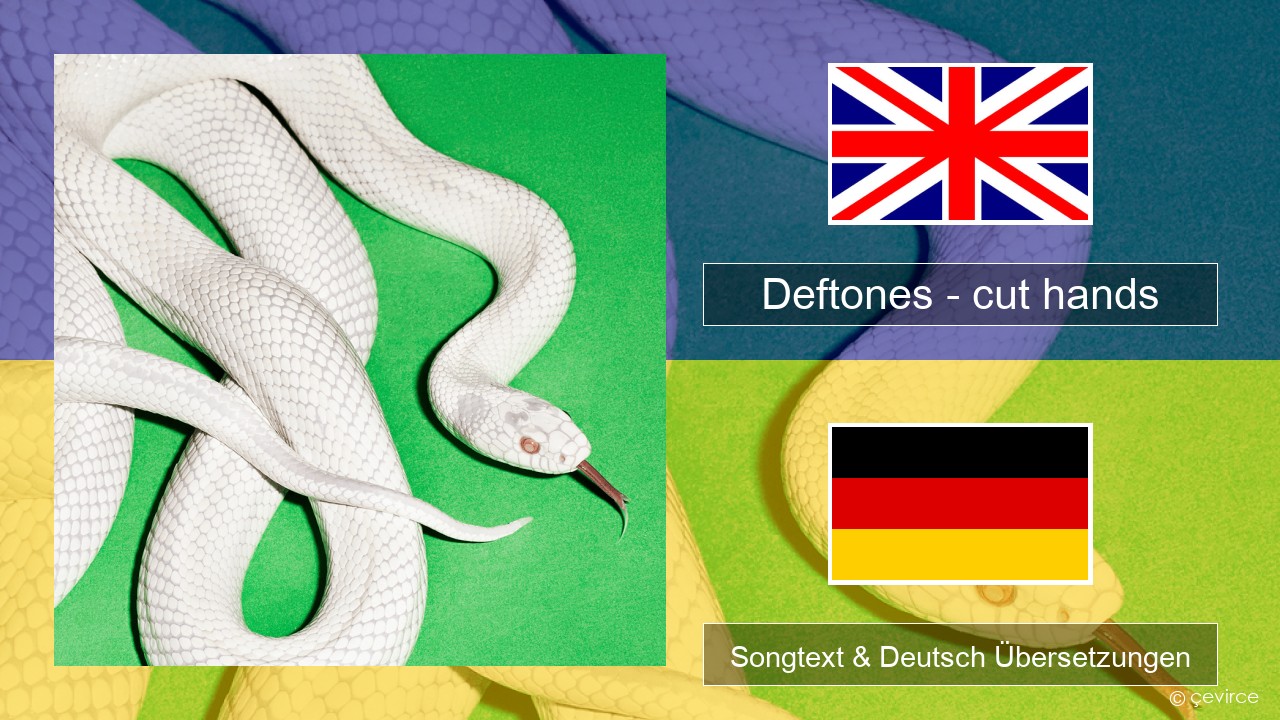 Deftones – cut hands Englisch Songtext & Deutsch Übersetzungen