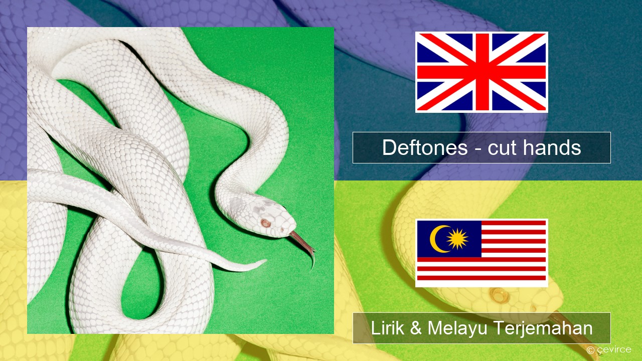 Deftones – cut hands Francais Lirik & Melayu (Malay) Terjemahan