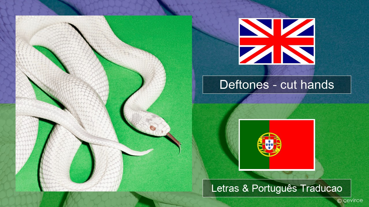 Deftones – cut hands Inglês Letras & Português Traducao