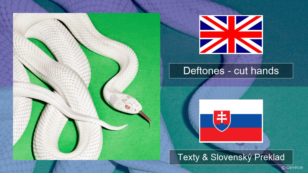 Deftones – cut hands Anglický Texty & Slovenský Preklad