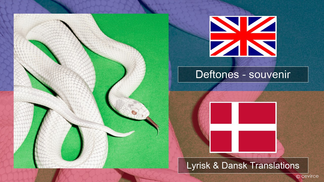 Deftones – souvenir Engelsk Lyrisk & Dansk Translations