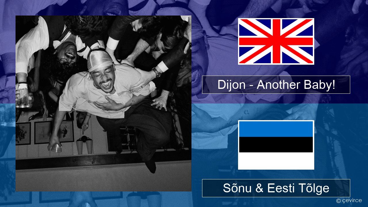 Dijon – Another Baby! Inglise Sõnu & Eesti Tõlge