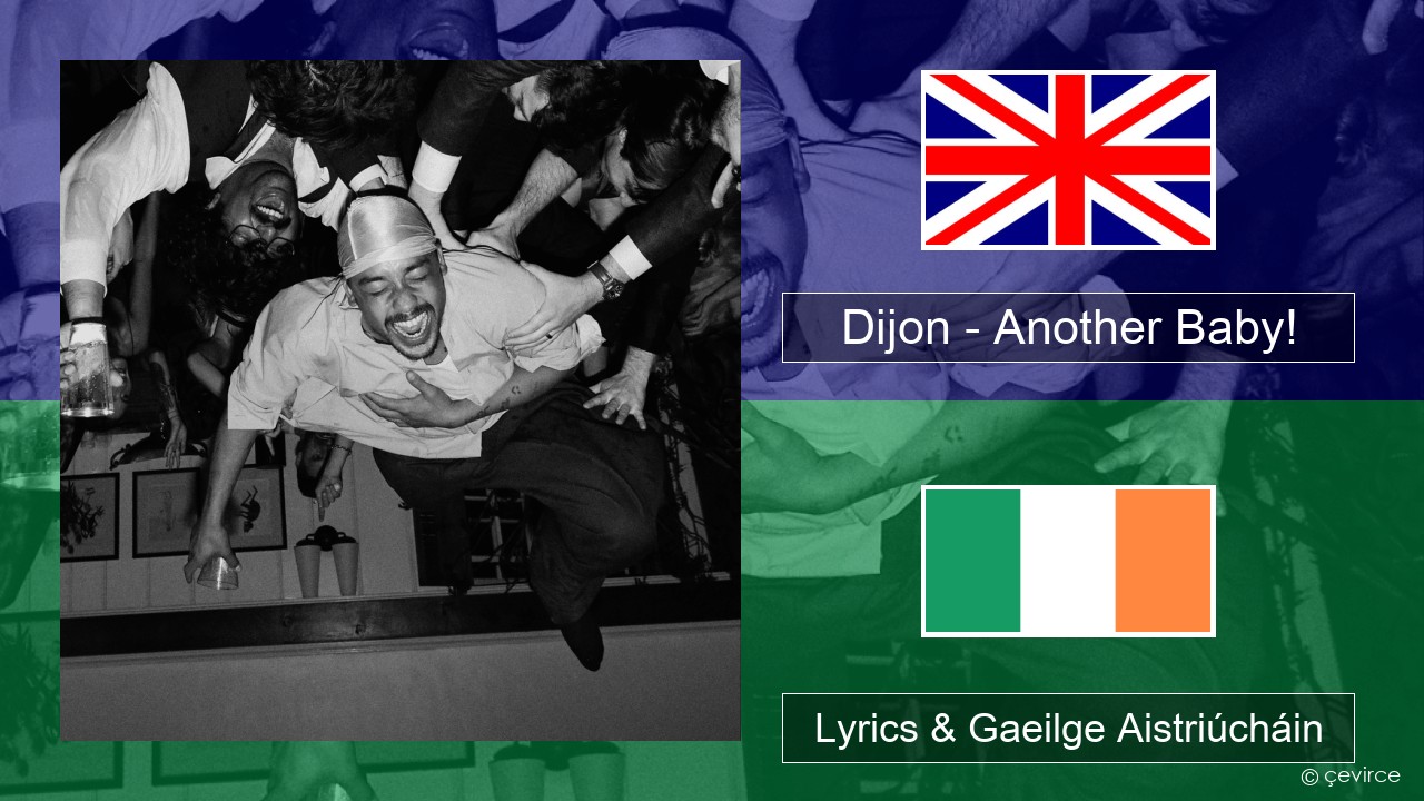 Dijon – Another Baby! Béarla Lyrics & Gaeilge Aistriúcháin