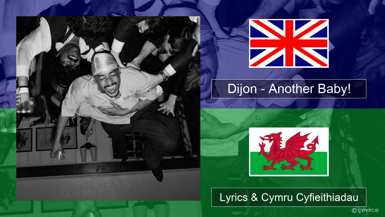 Dijon – Another Baby! Saesneg Lyrics & Cymru Cyfieithiadau