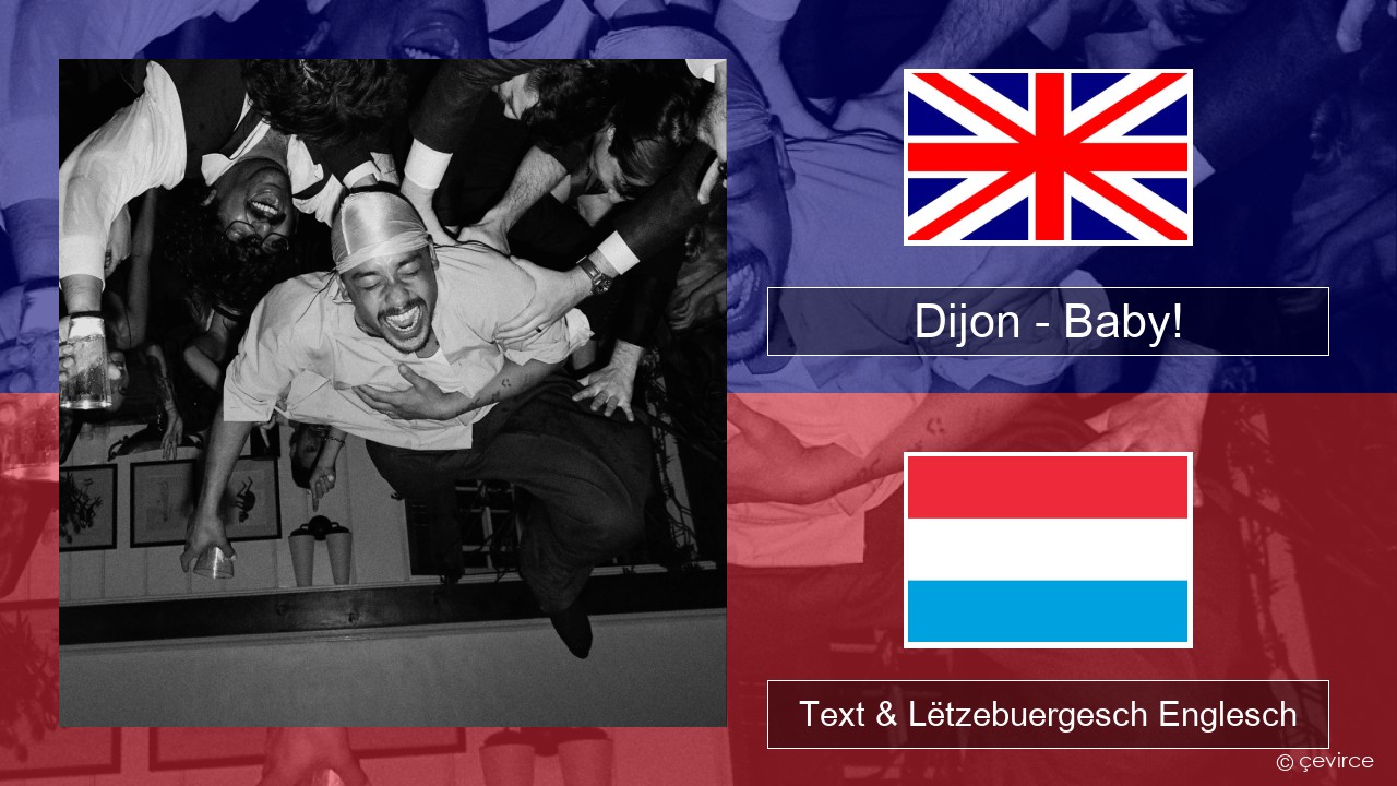Dijon – Baby! Englisch Text & Lëtzebuergesch Englesch
