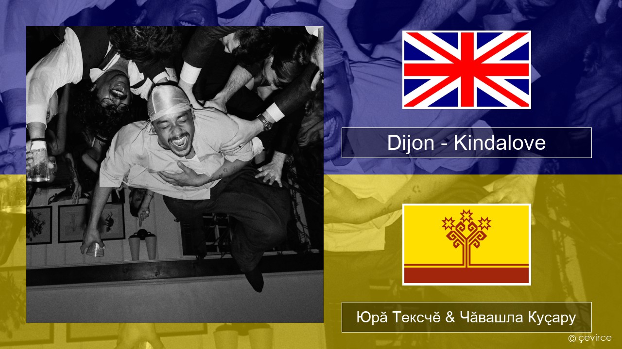 Dijon – Kindalove Акӑлчан Юрӑ Тексчӗ & Чӑвашла Куҫару