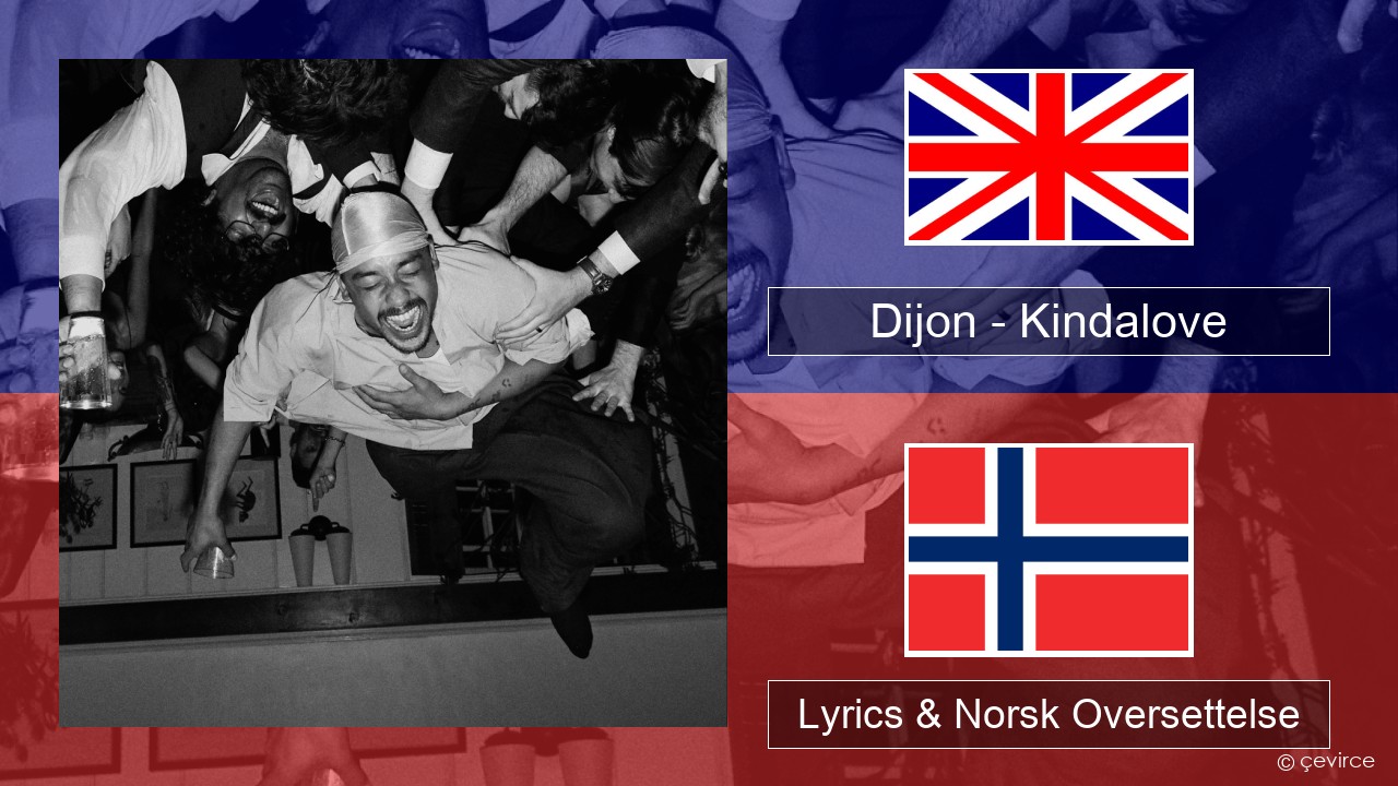 Dijon – Kindalove Engelsk Lyrics & Norsk Oversettelse