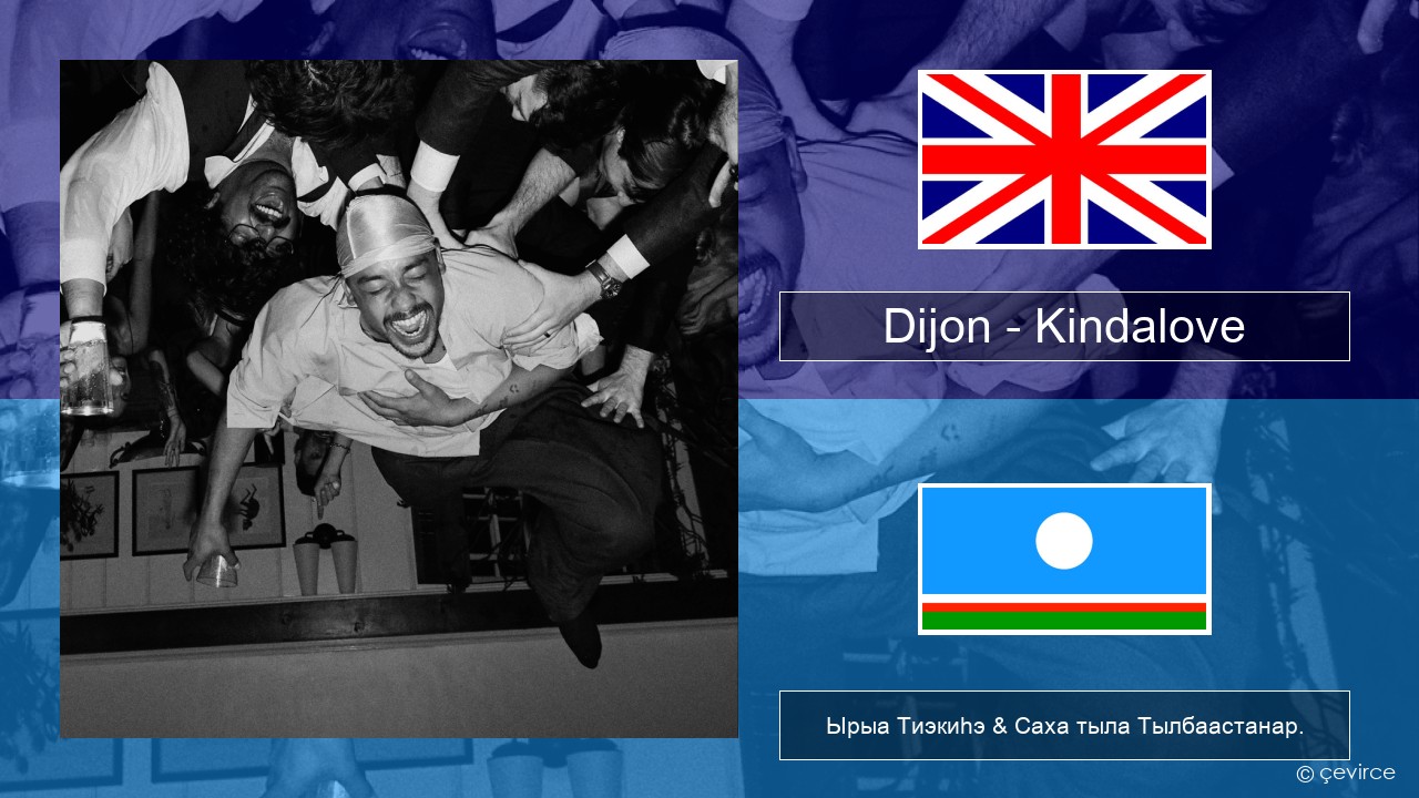 Dijon – Kindalove Английскай Ырыа Тиэкиһэ & Саха тыла Тылбаастанар.