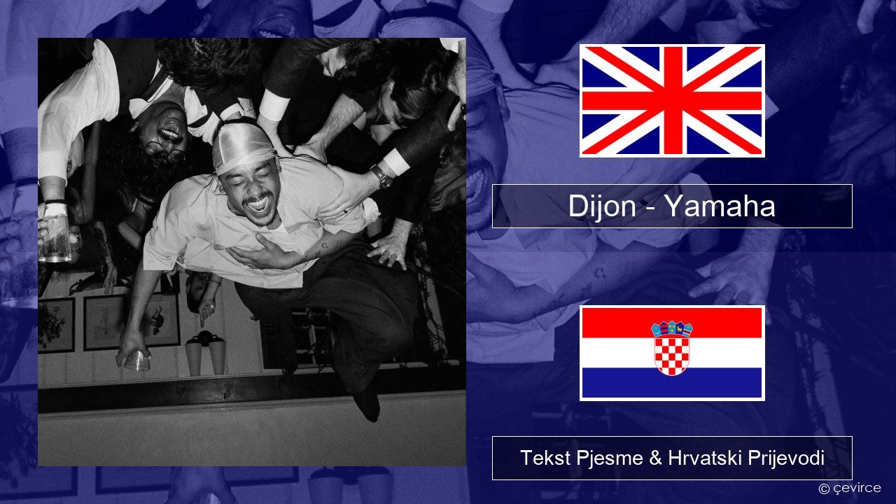 Dijon – Yamaha Engleski Tekst Pjesme & Hrvatski Prijevodi