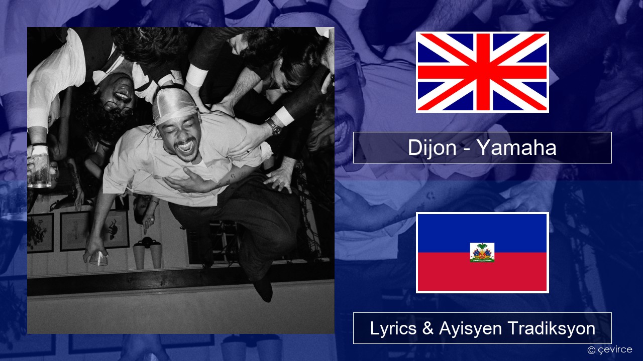 Dijon – Yamaha Angle Lyrics & Ayisyen Tradiksyon