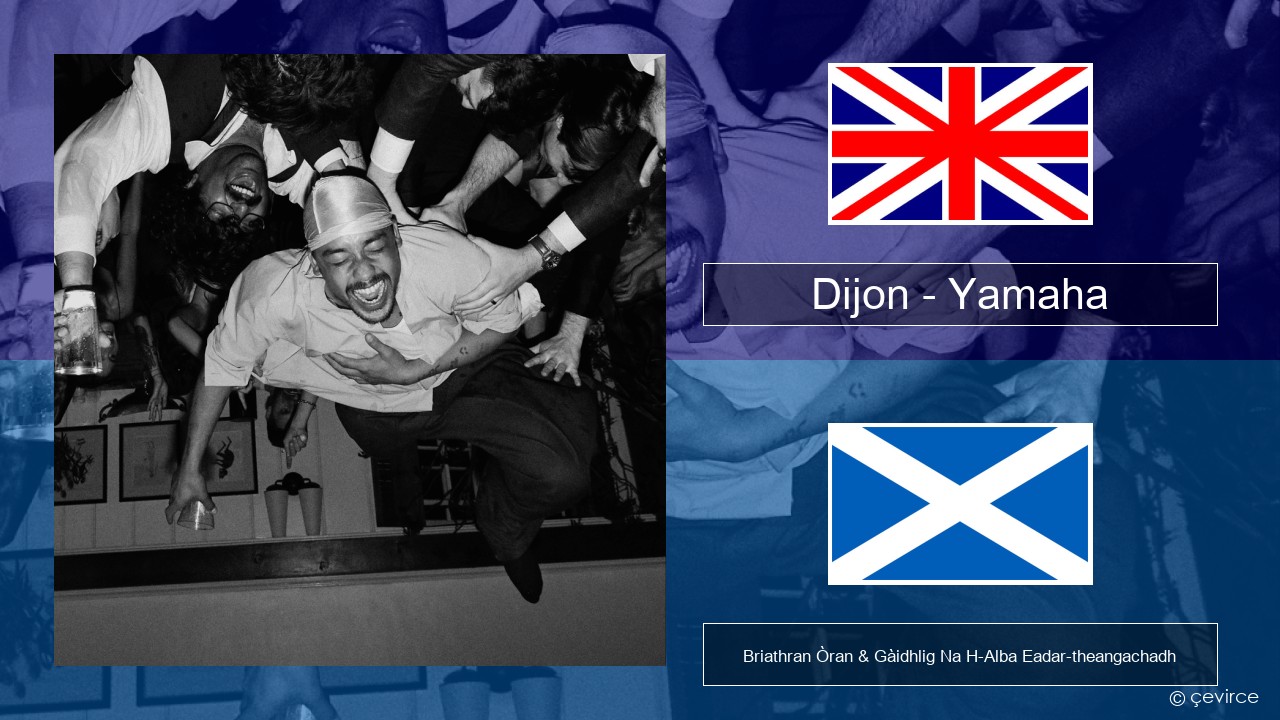 Dijon – Yamaha Gaelic Briathran Òran & Gàidhlig Na H-Alba Eadar-theangachadh