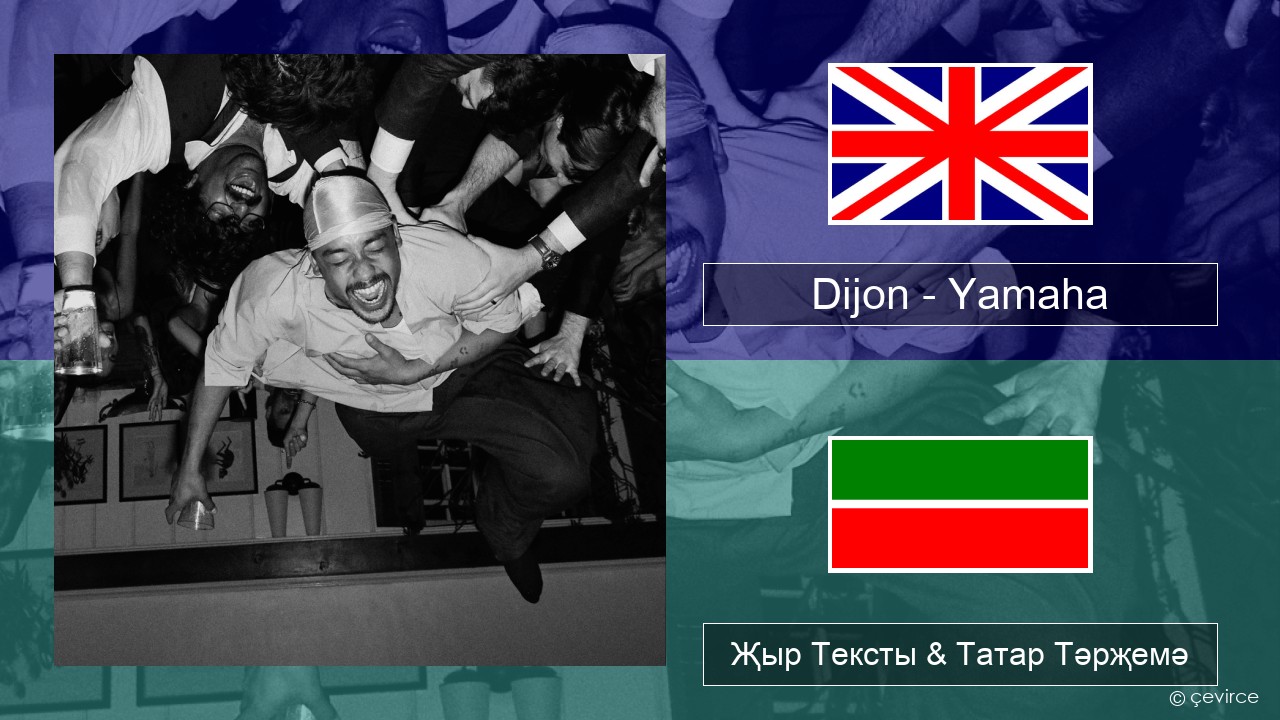 Dijon – Yamaha Инглизчә Җыр Тексты & Татар Тәрҗемә