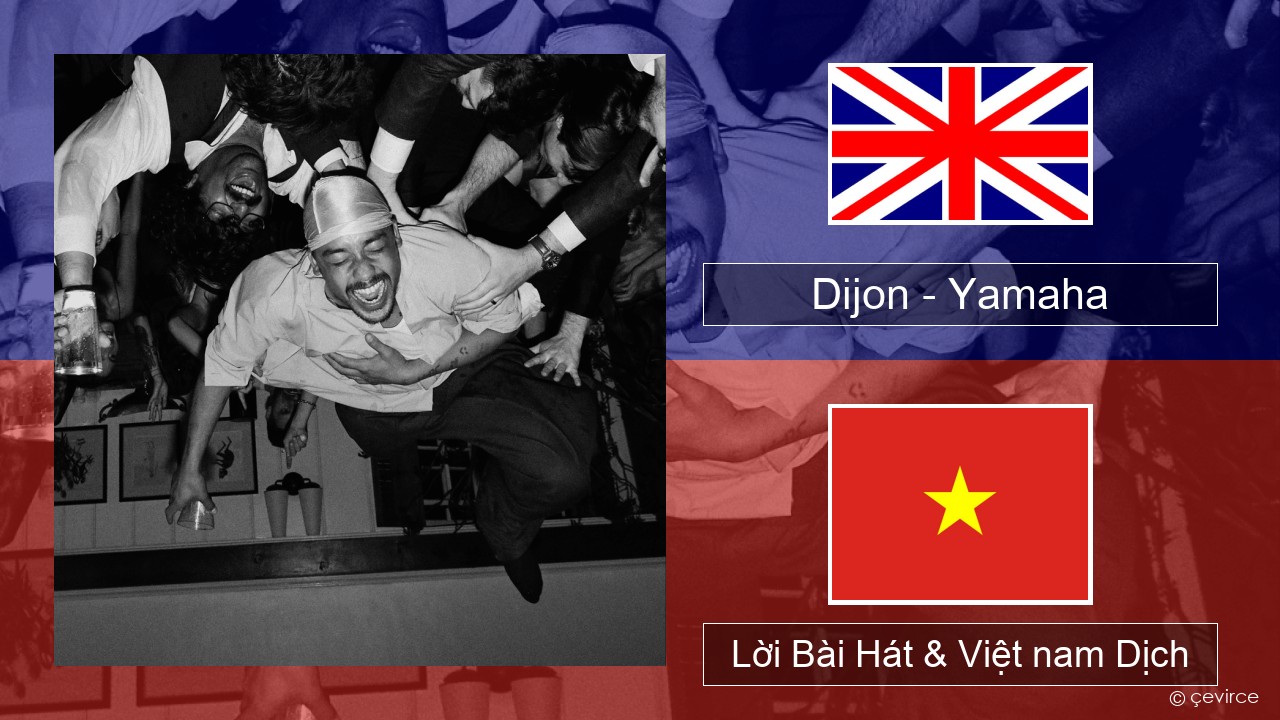 Dijon – Yamaha Tiếng anh Lời Bài Hát & Việt nam Dịch
