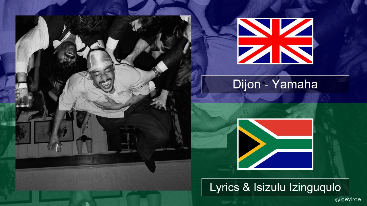 Dijon – Yamaha Isizulu Lyrics & Isizulu Izinguqulo