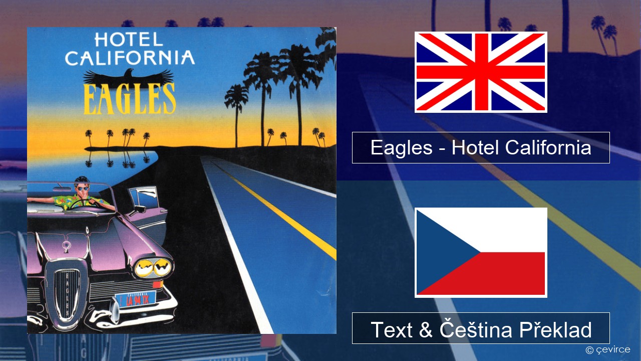 Eagles – Hotel California Anglický Text & Čeština Překlad