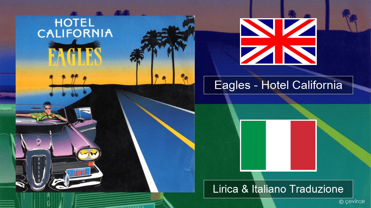 Eagles – Hotel California Inglese Lirica & Italiano Traduzione