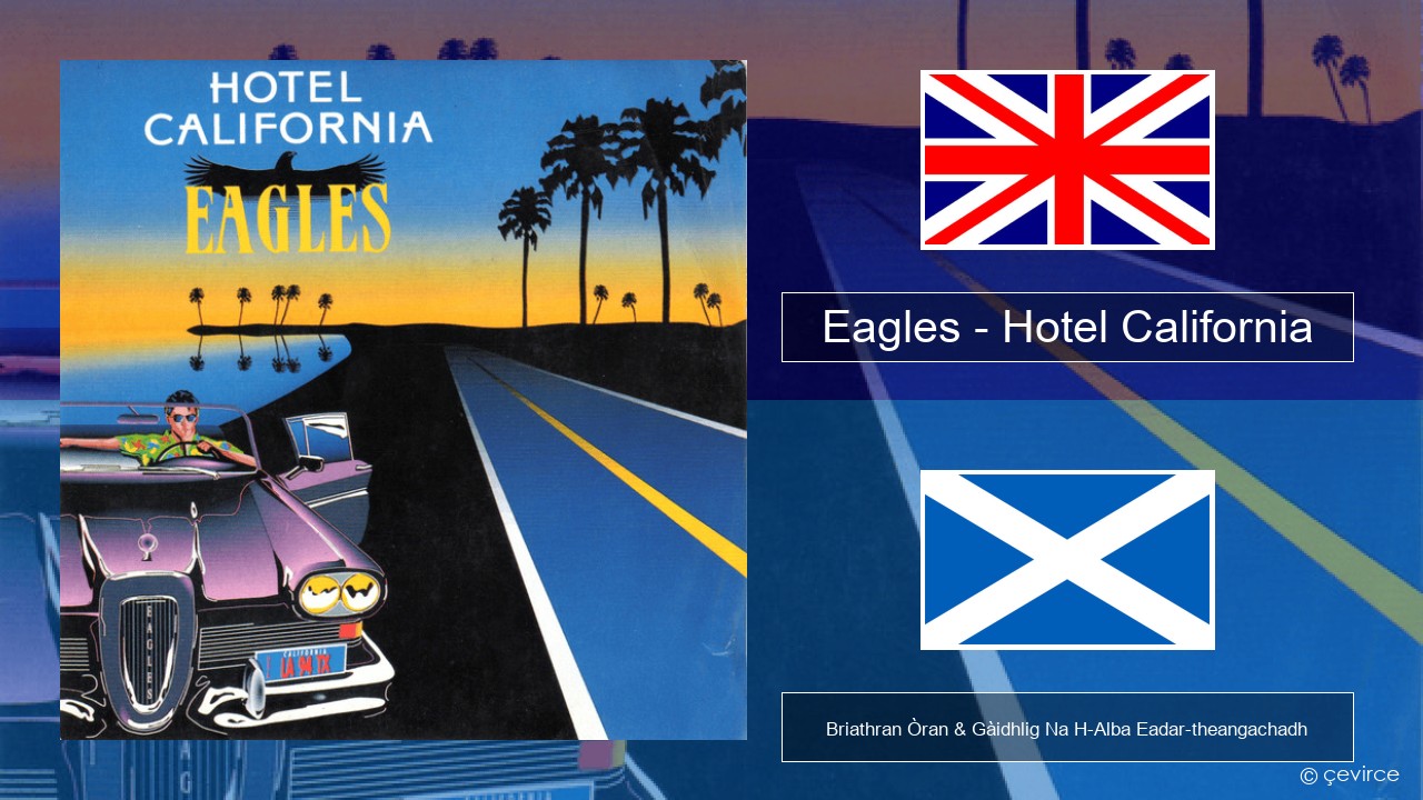 Eagles – Hotel California Gaelic Briathran Òran & Gàidhlig Na H-Alba Eadar-theangachadh
