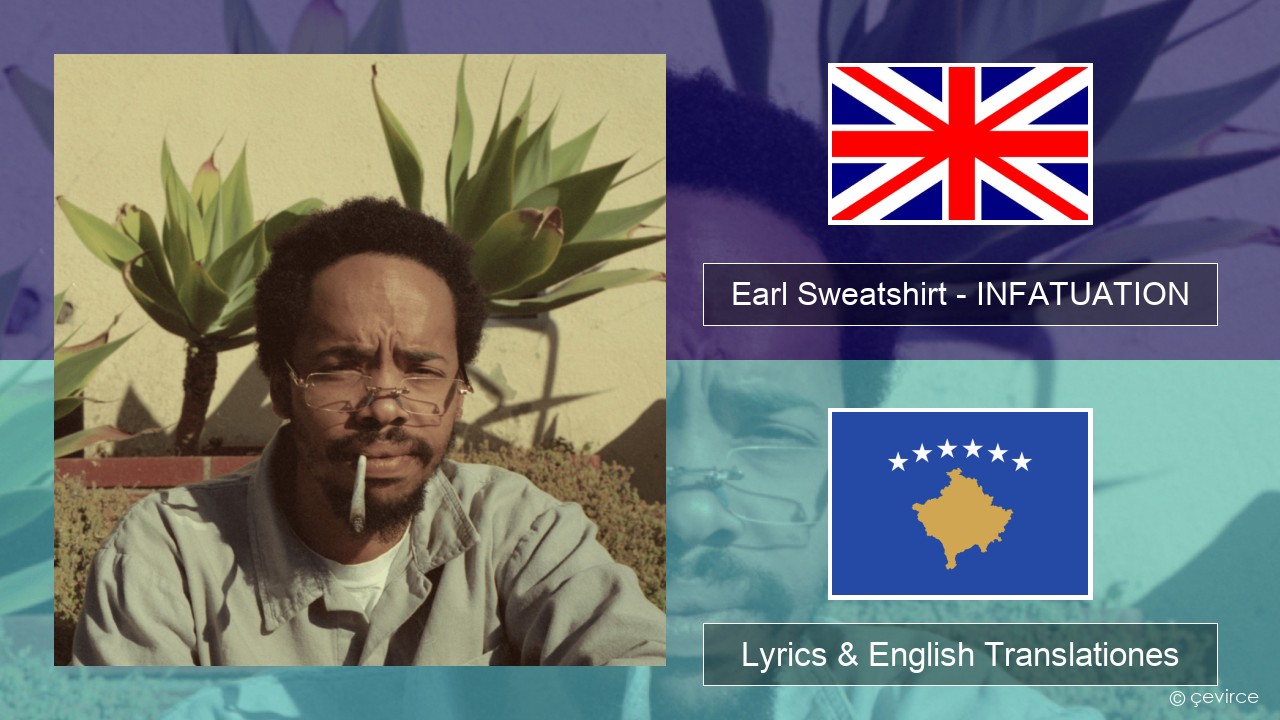 Earl Sweatshirt – INFATUATION Anglorum Lyrics & English Translationes