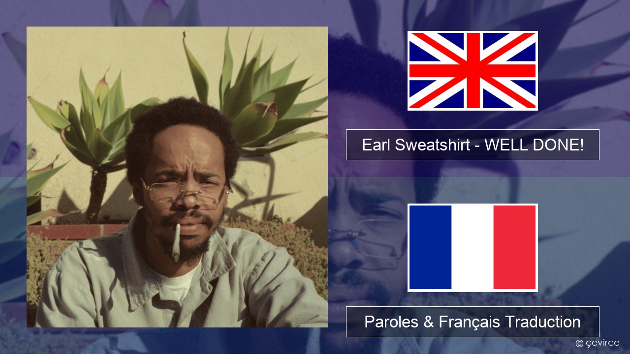 Earl Sweatshirt – WELL DONE! Anglais Paroles & Français Traduction