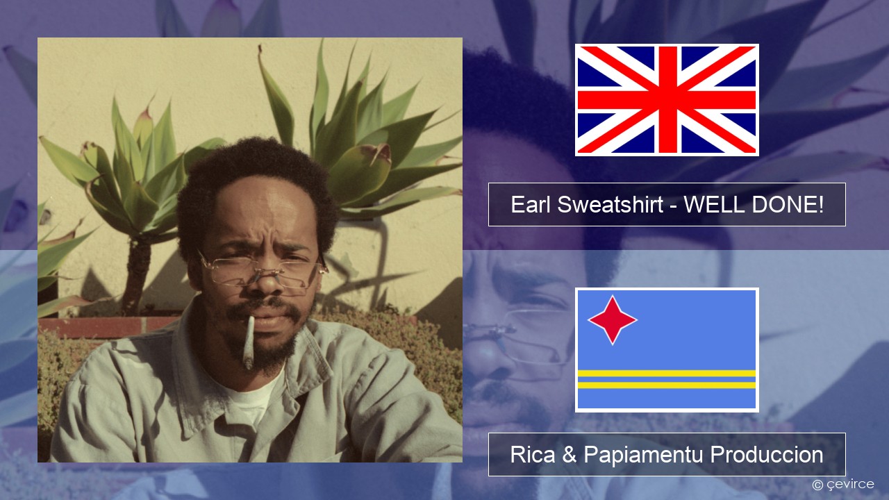 Earl Sweatshirt – WELL DONE! Ing Rica & Papiamentu Produccion