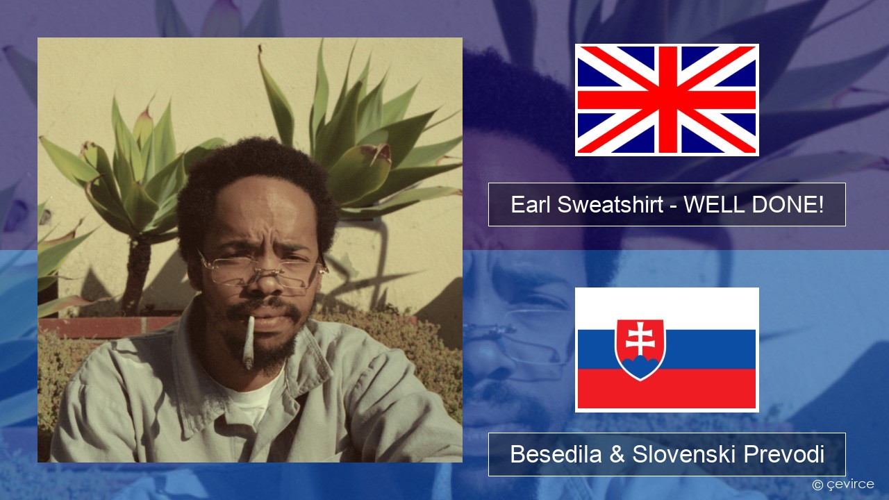 Earl Sweatshirt – WELL DONE! Slovenščina Besedila & Slovenski Prevodi