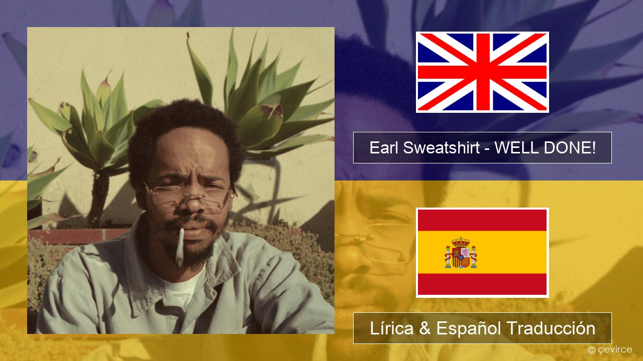Earl Sweatshirt – WELL DONE! Ingl Lírica & Español Traducción