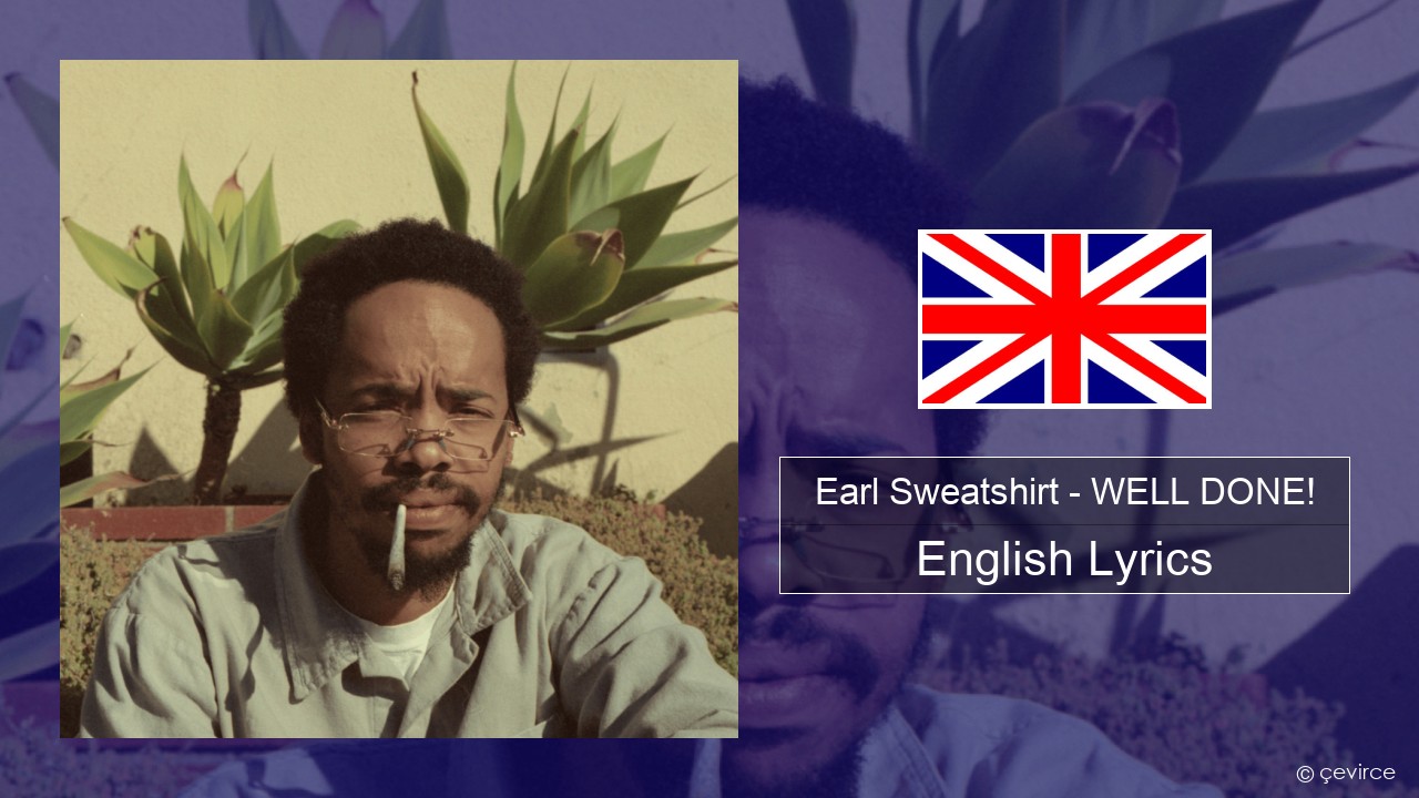 Earl Sweatshirt – WELL DONE! English Lyrics