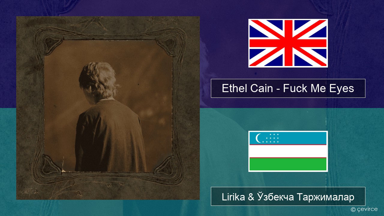 Ethel Cain – Fuck Me Eyes Инглиз тили Lirika & Ўзбекча (Кирил) Таржималар