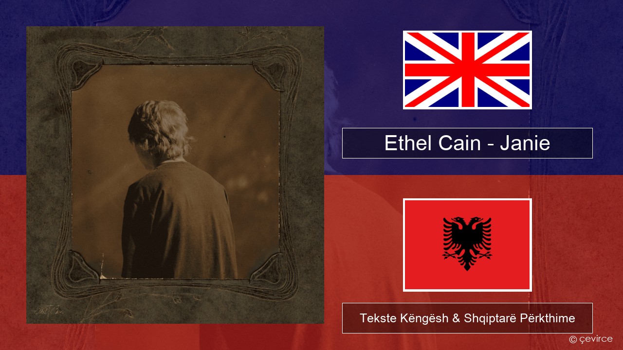 Ethel Cain – Janie Anglisht Tekste Këngësh & Shqiptarë Përkthime