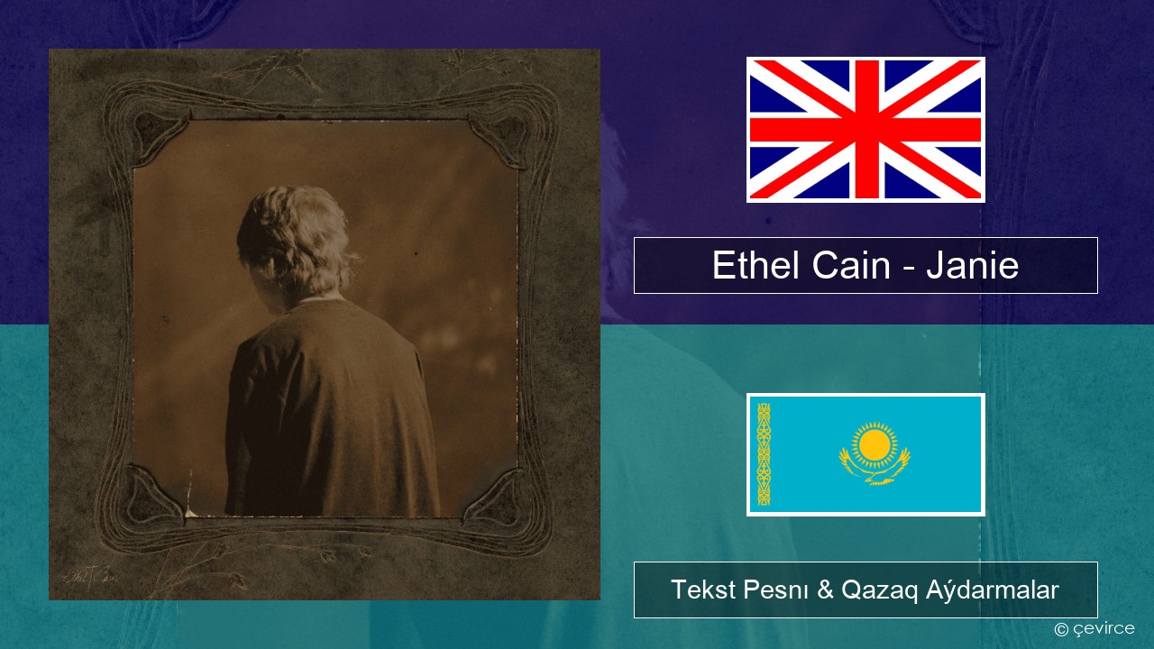 Ethel Cain – Janie Aǵylshyn Tekst Pesnı & Qazaq (latyn) Aýdarmalar
