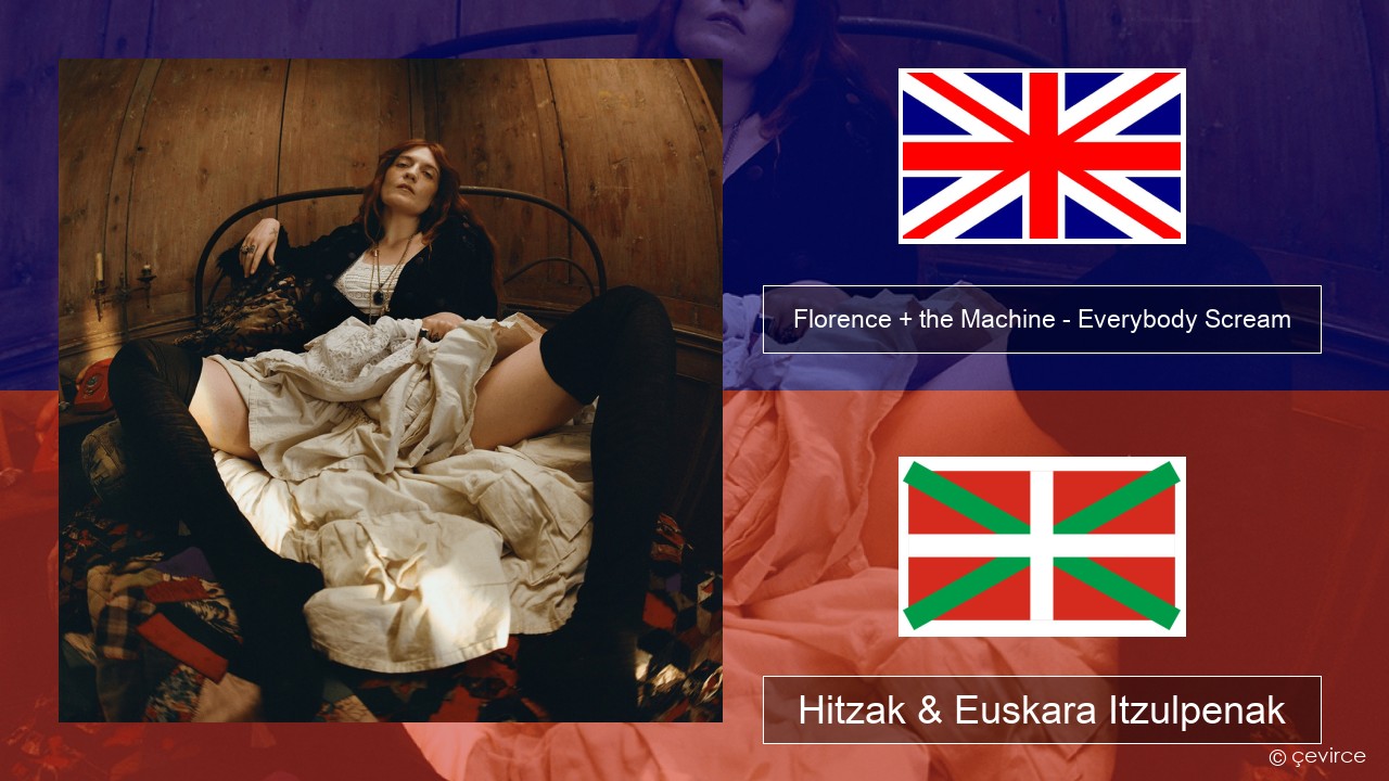 Florence + the Machine – Everybody Scream Ingelesa Hitzak & Euskara Itzulpenak