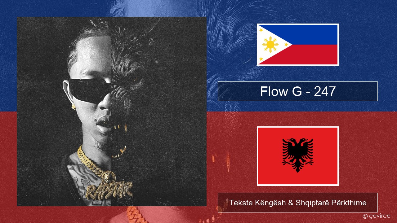 Flow G – 247 Tagalog Tekste Këngësh & Shqiptarë Përkthime