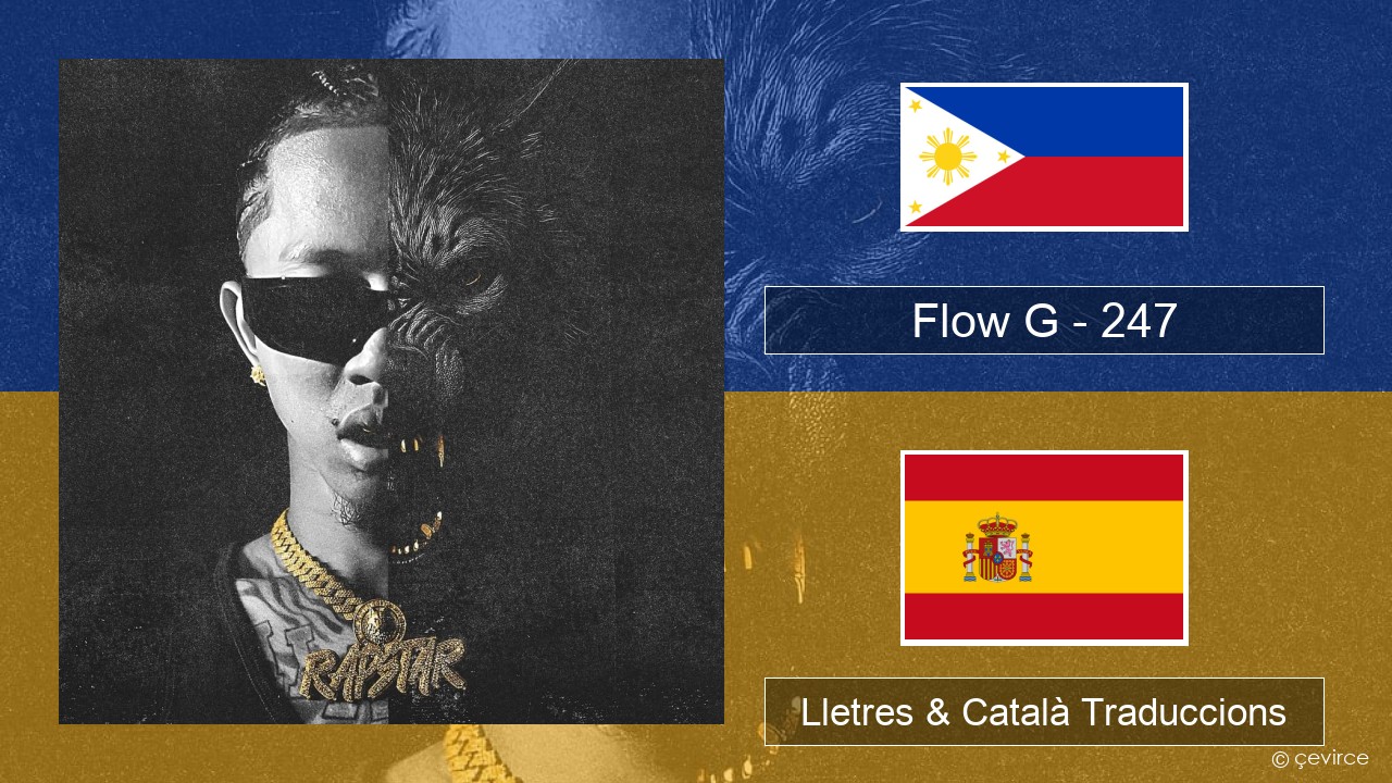 Flow G – 247 Tagalog Lletres & Català Traduccions
