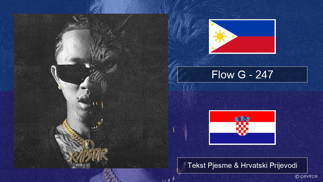 Flow G – 247 Tagalog Tekst Pjesme & Hrvatski Prijevodi