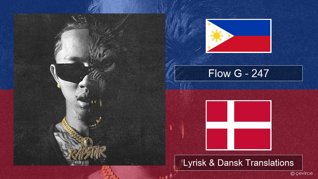 Flow G – 247 Tagalog Lyrisk & Dansk Translations