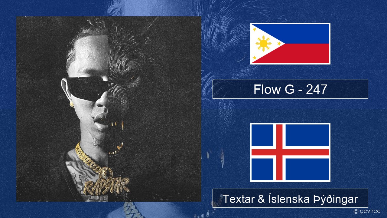 Flow G – 247 Tagalog Textar & Íslenska Þýðingar