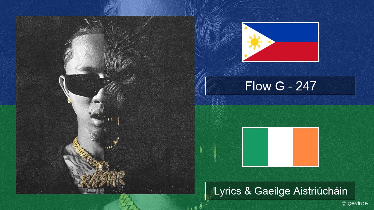 Flow G – 247 Tagálaigis Lyrics & Gaeilge Aistriúcháin