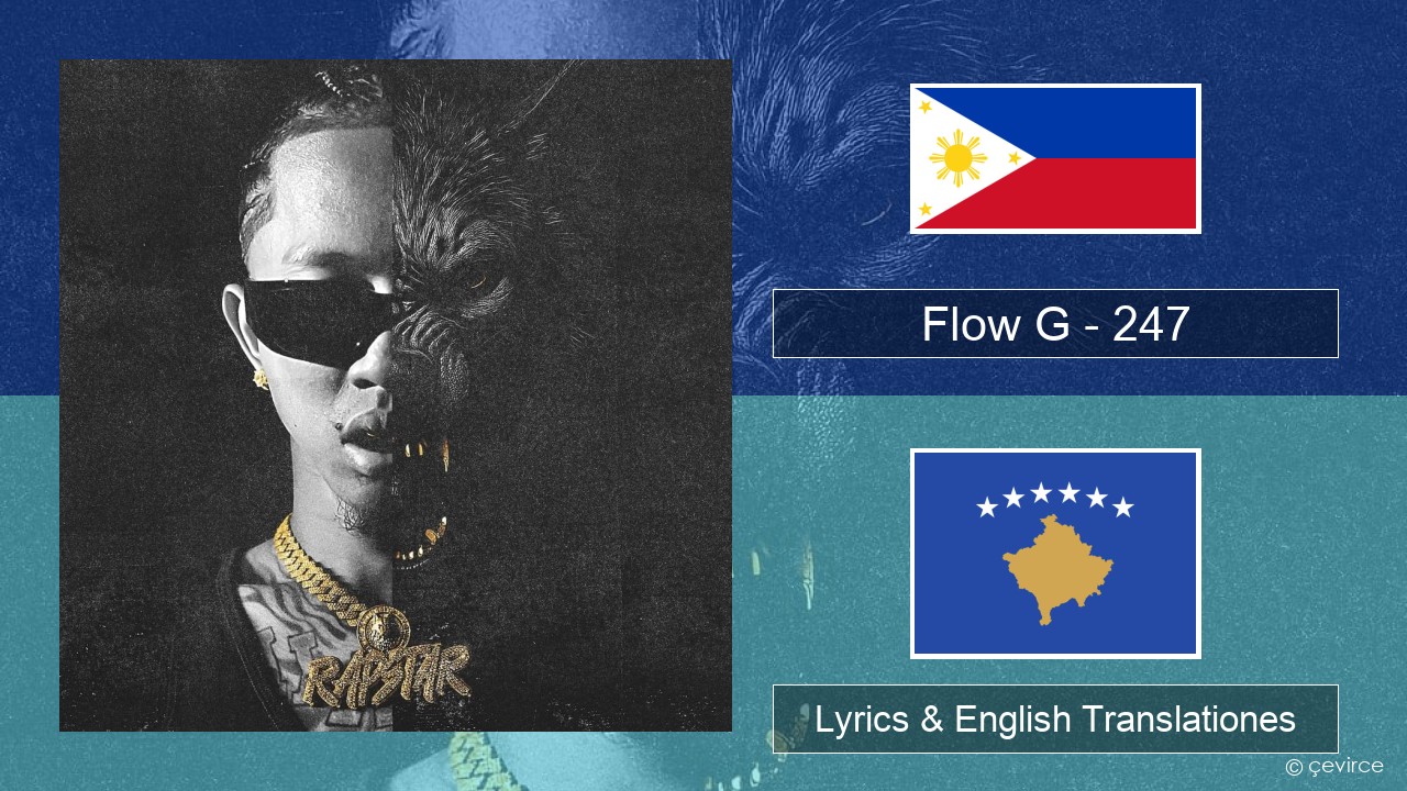 Flow G – 247 Tagalog Lyrics & English Translationes