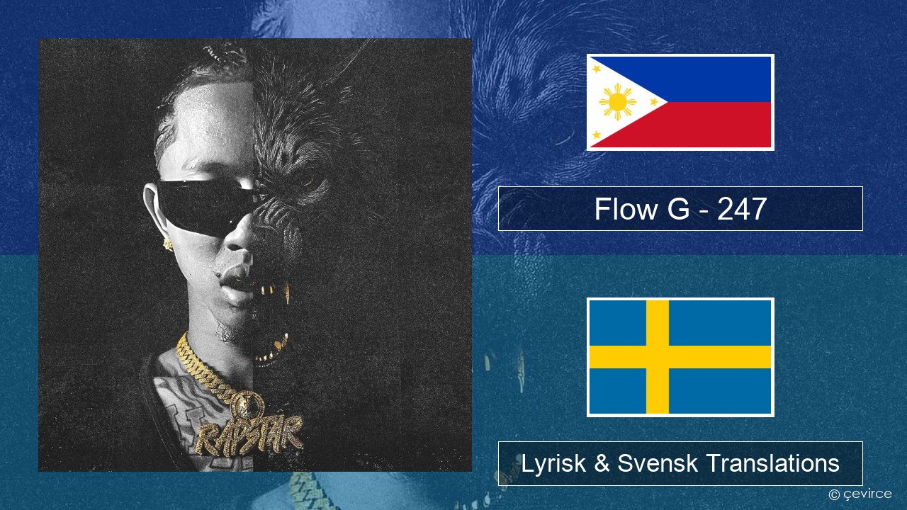 Flow G – 247 Tagalog Lyrisk & Svensk Translations