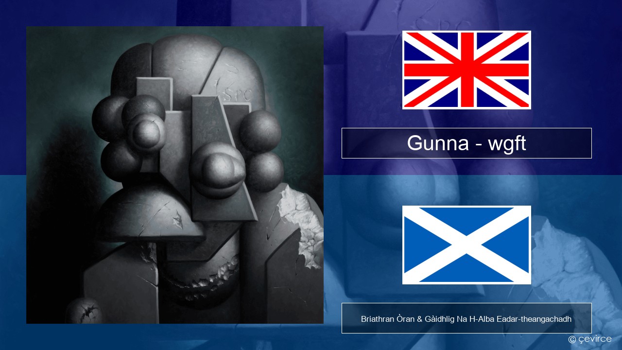 Gunna – wgft Gaelic Briathran Òran & Gàidhlig Na H-Alba Eadar-theangachadh